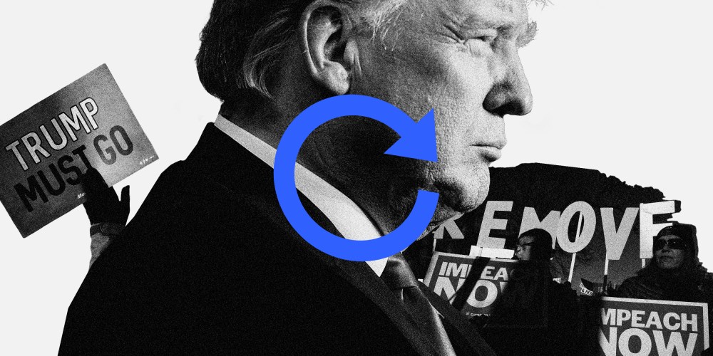 Illustration of Donald Trump with protest signs in the background that read,"Impeach Now", Trump Must Go" and "Remove". There is a blue restart arrow over them.