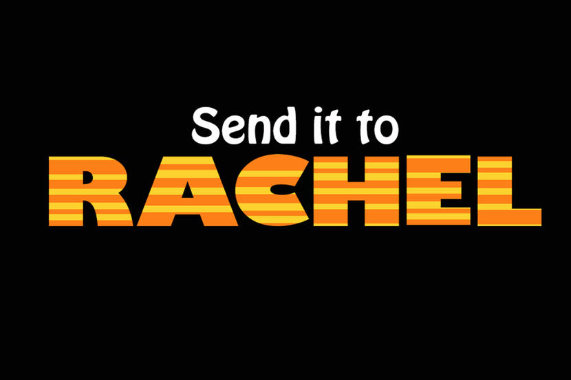 Send it to Rachel
