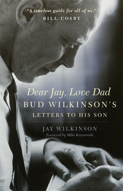 An excerpt from Jay Wilkinson's new book "Dear Jay, Love Dad: Bud Wilkinson's Letters to His Son"