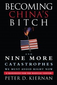 An excerpt from Peter Kiernan's new book "Becoming China's B**ch"