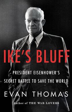 An excerpt from Evan Thomas' "Ike's Bluff"